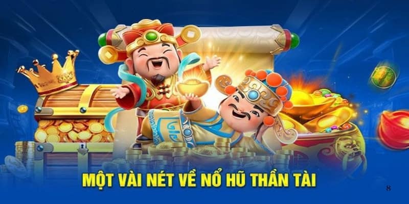 Nổ hũ thần tài Tổng quan về nổ hũ thần tài là gì