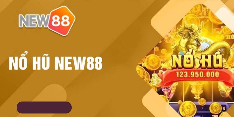 nổ hũ new88 Ưu điểm nổi bật của nổ hũ new88 trong thế giới game trực tuyến